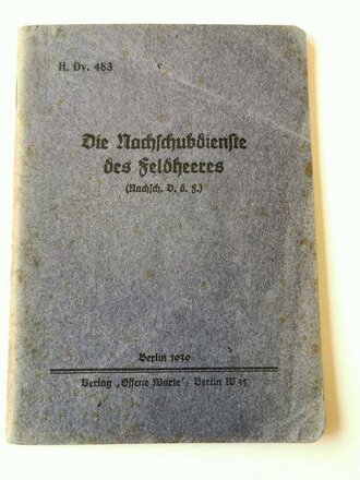 H.Dv.483, Die Nachschubdienste des Feldheeres, datiert...