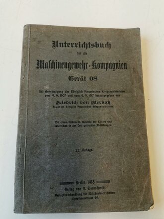 "Unterrichtsbuch für die Maschinengewehr Kompanien Gerät 08" von 1918 mit 272 Seiten