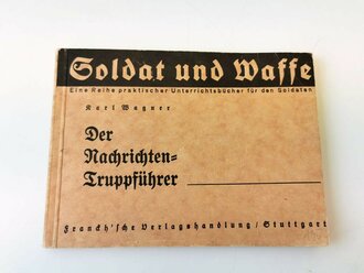 "Der Nachrichten Truppführer" aus der Reihe "Soldat und Waffe" mit 63 Seiten