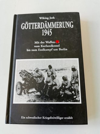 "Götterdämmerung 1945 - mit der Waffen-SS vom Kurlandkessel bis zum Endkampf um Berlin", 212 Seiten, gebraucht, DIN A5