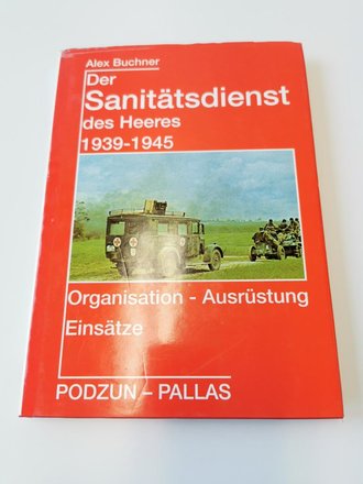 "Der Sanitätsdienst des Heeres 1939-1945" - Organisation - Ausrüstung, Einsätze, 152 Seiten, gebraucht, DIN A5