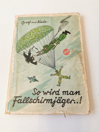 "So wird man Fallschirmjäger...!"...