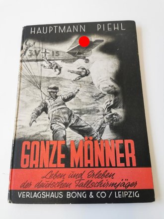 "Ganze Männer" von Leben und Erleben deutscher Fallschirmjäger" 95 Seiten