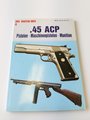 ".45 ACP" Pistolen - Maschinenpistolen - Munition,  119 Seiten, gebraucht, DIN A5