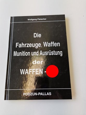 "Die Fahrzeuge, Waffen, Munition und Ausrüstung der Waffen-SS", 160 Seiten, gebraucht, DIN A5