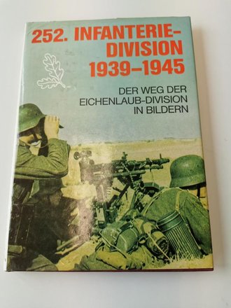 "252. Infanterie-Division 1939-1945" - Der Weg der Eichenlaub-Division in Bildern, 160 Seiten, gebraucht, DIN A5