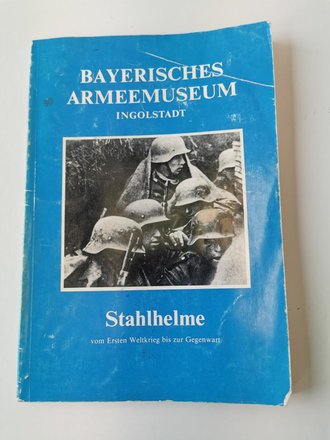 "Bayerisches Armeemuseum" - Stahlhelme, 143 Seiten, gebraucht, DIN A5