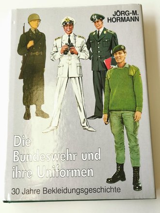 "Die Bundeswehr und ihre Uniformen" - 30 Jahre Bekleidungsgeachichten, 208 Seiten, gebraucht, DIN A5