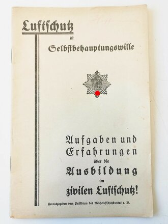 "Luftschutz ist Selbstbehauptungswille" - Aufgaben und Erfahrungen über die Ausbildung im zivilen Luftschutz! DIN A5