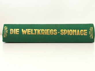 "Die Weltkriegs Spionage" Verlag: Moser, München, 1931 . Wiegt 4,5kg