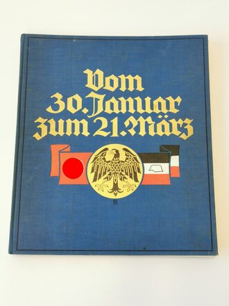 "Vom 30.Januar zum 21. März"Die Tage der nationalen Erhebung, Leipzig, Verlag Das neue Deutschland, 1933 mit 151 Seiten. Letzte Seite defekt