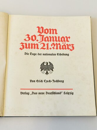 "Vom 30.Januar zum 21. März"Die Tage der nationalen Erhebung, Leipzig, Verlag Das neue Deutschland, 1933 mit 151 Seiten. Letzte Seite defekt