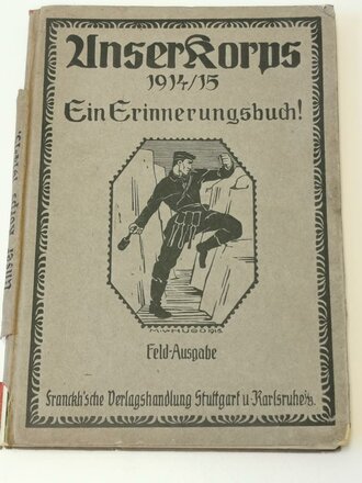 "Unser Korps 1914/15 Ein Erinnerungsbuch!" Buchrücken defekt, 156 Seiten