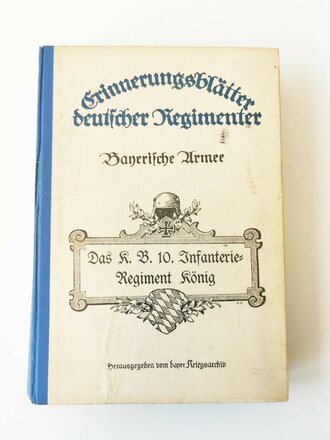 Erinnerungsblätter deutscher Regimenter - Bayerische Armee, Das k.B.10. Infanterie Regiment König, A5, datiert 1925, 423 Seiten