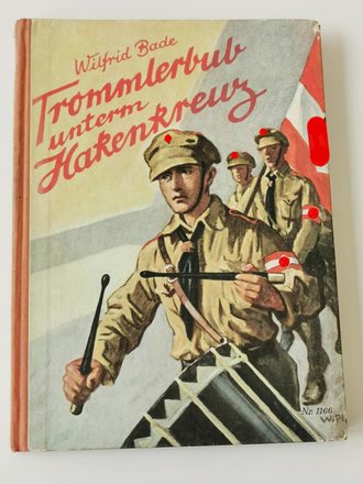 Wilfried Bade " Trommlerbub unterm Hakenkreuz" 99 Seiten, DIN A5. Vorsatzblatt mit Widmung von 1934