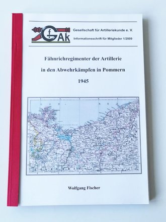 Fähnrichregimenter der Artillerie in den Abwehrkämpfen in Pommern 1945, 91 Seiten