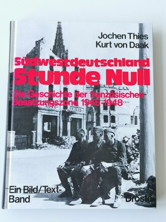 "Südwestdeutschland Stunde Null, Die Geschichte der französischen Besatzungszone 1945 - 1948", 148 Seiten