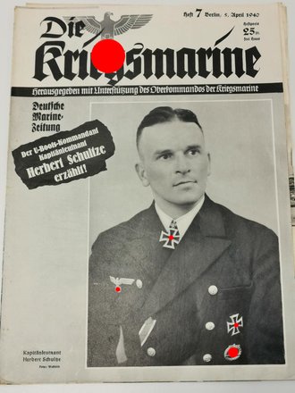 Die Kriegsmarine, Heft 7, 5. April 1940, "Der U-Boots-Kommandant Kapitänleutnant Herbert Schultze erzählt!"