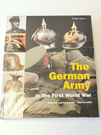 The German Army in the First World War: Uniforms and Equipment 1914-1918, Jürgen Kraus, 639 Seiten, original verpackt, englisch,