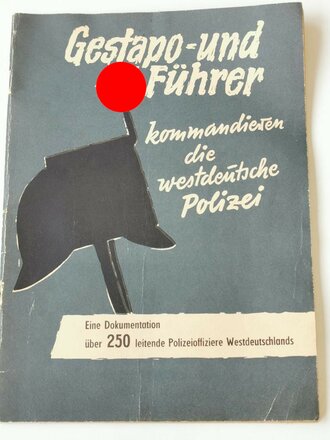 Gestapo- und SS Führer kommandieren die westdeutsche Polizei - Eine Dokumentation über 250 leitende Polizeioffiziere Westdeutschlands, Maße A4, 47 Seiten, datiert 1961