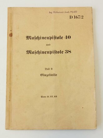 "D 167/2 Maschinenpistole 40 und Maschinenpistole 38" Teil 2 Einzelteile vom 11.12.42 mit 13 Seiten plus Anlagen. Guter Zustand