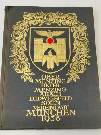 Festschrift anlässlich der Eingemeindung von Obermenzing, Untermenzing, Allach, Ludwigsfeld, Solln am 1. Dezember 1938 mit München. Guter Zustand