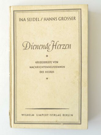 "Dienende Herzen" - Kriegsbriefe von Nachrichtenhelferinnen des Heeres, 174 Seiten, Maße A5