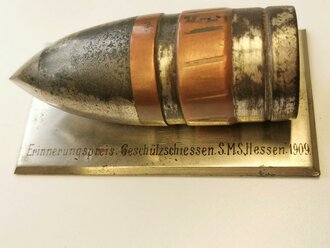 Kaiserreich, Montiertes Geschoss " Erinnerungspreis Geschützschiessen S.M.S. Hessen 1909"
