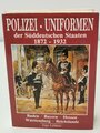 "Polizei - Uniformen der Süddeutschen Staaten 1872-1932", 239 Seiten, gebraucht, DIN A5