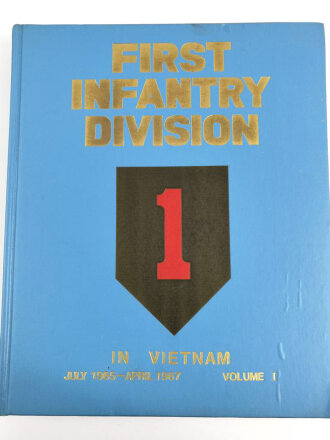 "First Infantry Division in Vietnam July 1965-April 1967" Volume I