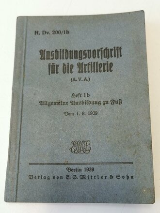 "Ausbildungsvorschrifte für die Artillerie" Heft 1b Allgemeine Ausbildung zu Fuß vom 01.08.1939, 151 Seiten, DIN A6