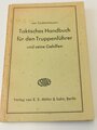 "Taktisches Handbuch für den Truppenführer und seine Gehilfen" Verlag von E.S. Mittler & Sohn Berlin, 332 Seiten, DIN A5