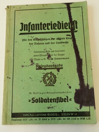 "Infanteriedienst - Für den Einzelschützen der aktiven Truppe der Reserve und der Landwehr"18. Auflage der Soldatenfibel 1940, 159 Seiten, DIN A5, viele Tintenflecken