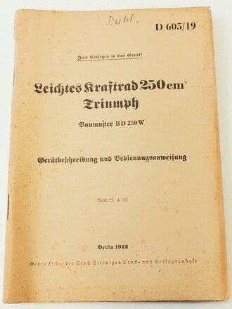 D 605/19 "Leichtes Kraftrad 250cm Triumph Baumuster BD 250W" Gerätbeschreibung und Bedienungsanweisung vom 21.04.42. Guter Zustand, komplertt