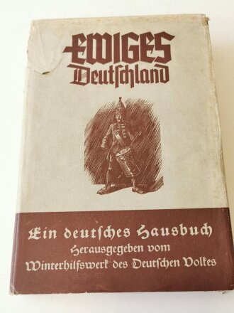 "Ewiges Deutschland " Ein deutsches Hausbuch, Weihnachtsgabe des Winterhilfswerk des Deutschen Volkes 1939, in defektem Schutzumschlag