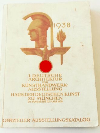 "1. Deutsche Architektur- und Kunsthandwerk-Austellung" Haus der Deutschen Kunst zu München, 22.Januar bis 27. Märzr 1938, Offizieller Ausstellungskatalog, A5, ca.250 Seiten
