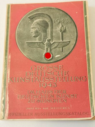 "Grosse Deutsche Kunstausstellung 1943" im Haus der Deutschen Kunst zu München, Juli bis auf weiteres, Offizieller Ausstellungskatalog, A5, ca.150 Seiten, geklebt