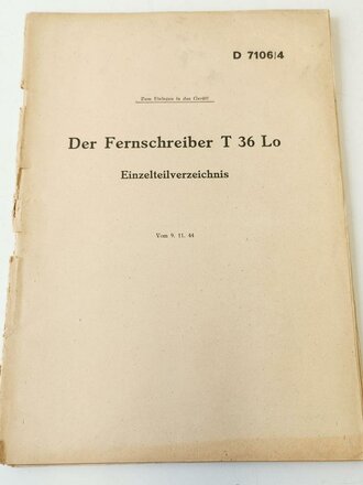 "Der Fernschreiber T 36 Lo Einzelteilverzeichnis vom 09.11.1944, 48 Seiten, DIN A4