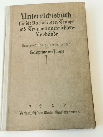 Unterrichtsbuch für die Nachrichten-Truppe und Truppennachrichtenverbände 1927 Verlag offene Worte Charlottenburg 4, 516 Seiten, DIN A5