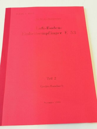 REPRODUKTION "Luft-Boden-Einheitsempfänger E 53" Teil 1 &  2, ca 68 Seiten, DIN A4