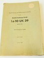 Beschreibung und Bedienungsanleitung für das Sende-Empfangs-Gerät Lo 10 UK 39 ( Marine Fritz) , Ausgabe Oktober 1943 mit 64 Seiten plus Anlagen