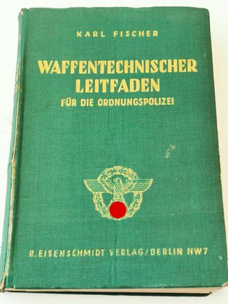 Polizei III.Reich " Waffentechnischer Leitfaden für die Ordnungspolizei" datiert 1941. Komplett, eher schlechter Zustand