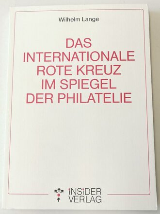 "Das Internationale Rote Kreuz im Spiegel der Philatelie" Insider Verlag, 237 Seiten DIN A5 