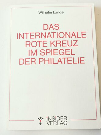 "Das Internationale Rote Kreuz im Spiegel der Philatelie" Insider Verlag, 237 Seiten DIN A5 