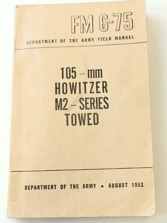 U.S. 1952 dated FM 6-75, 105 - mm Howitzer m2 - Series...