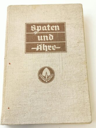 Spaten und Ähre - Das Handbuch der deutschen Jugend im Reichsarbeitsdienst, A5, datiert 1937, 240 Seiten, Rücken gelöst