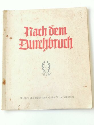 Nach dem Durchbruch - Erlebnisse über der Grenze im Westen, datiert 1940, 80 Seiten, ca. A5