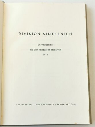 Division Sintzenich - Erlebnisberichte aus dem Feldzuge in Frankreich 1940, A4 mit 233 Seiten