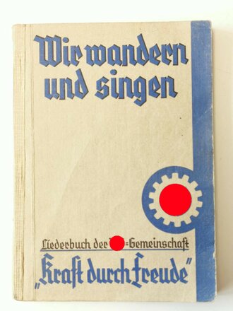 "Wir wandern und singen" - Liederbuch der NS Gemeinschaft "Kraft durch Freude", 56 Seiten, datiert 1939