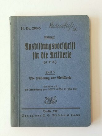 Ausbildungsvorschrift für die Artillerie - Heft 5 - Die Führung der Artillerie , datiert 1941, 159 Seiten, A6